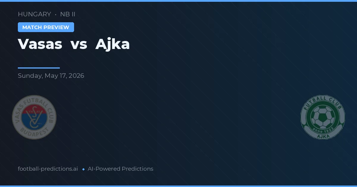 Vasas vs Ajka — předpověď a náhled zápasu