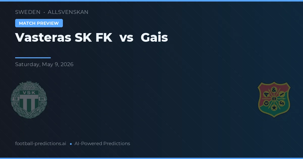 Västerås SK FK vs Gais — předpověď a náhled zápasu