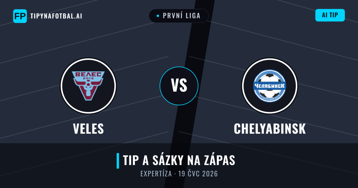 Veles vs Chelyabinsk — předpověď a náhled zápasu