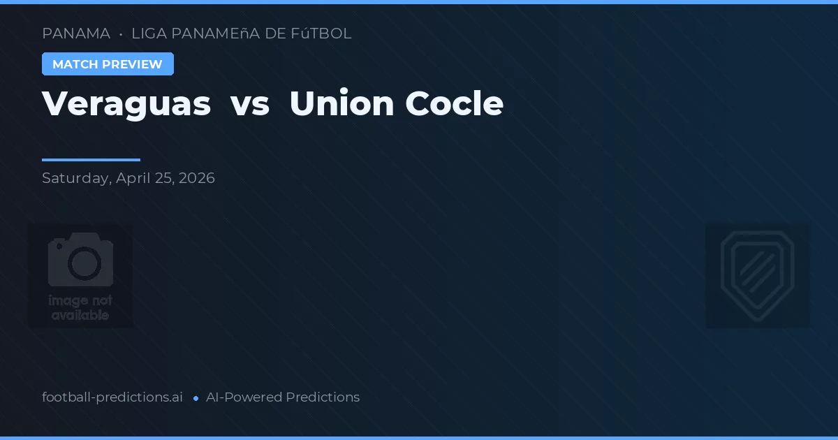 Veraguas vs Union Cocle preview