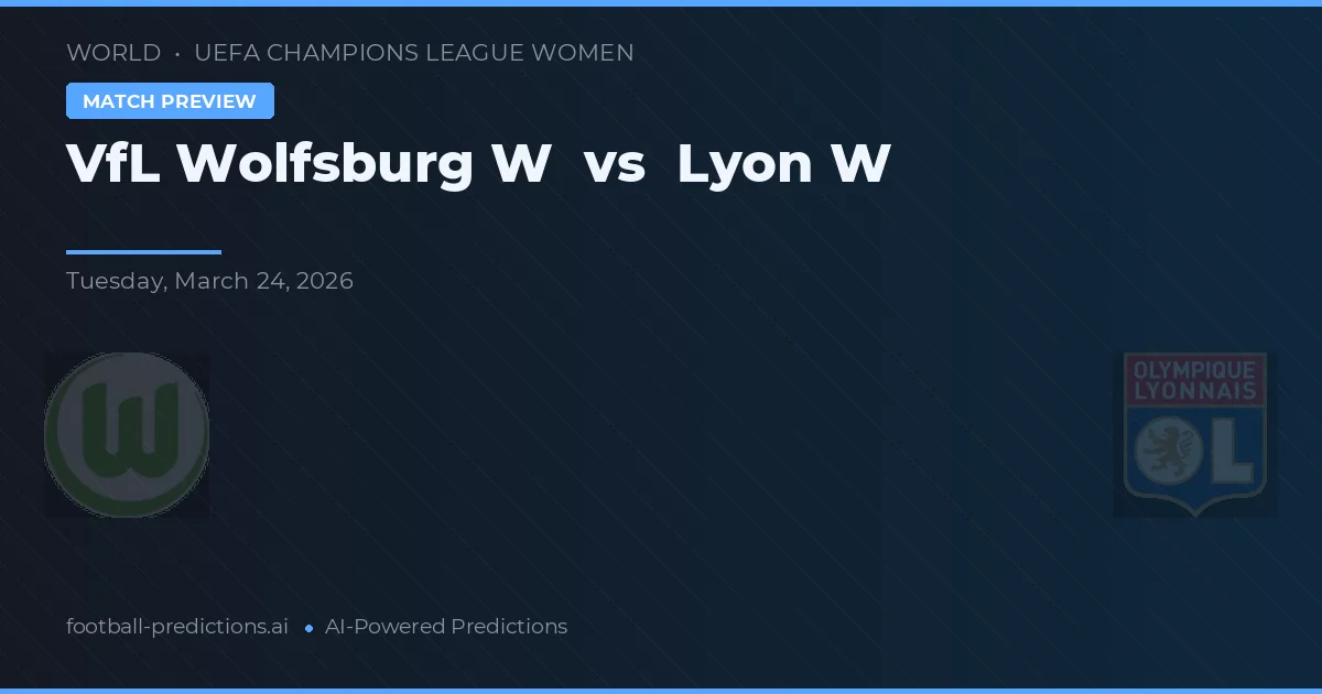 VfL Wolfsburg W vs Lyon W — předpověď a náhled zápasu