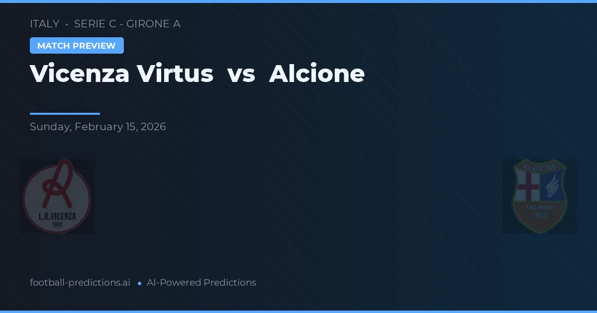 Vicenza Virtus vs Alcione — předpověď a náhled zápasu