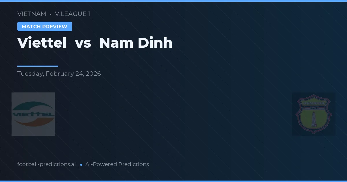 Viettel vs Nam Định — předpověď a náhled zápasu