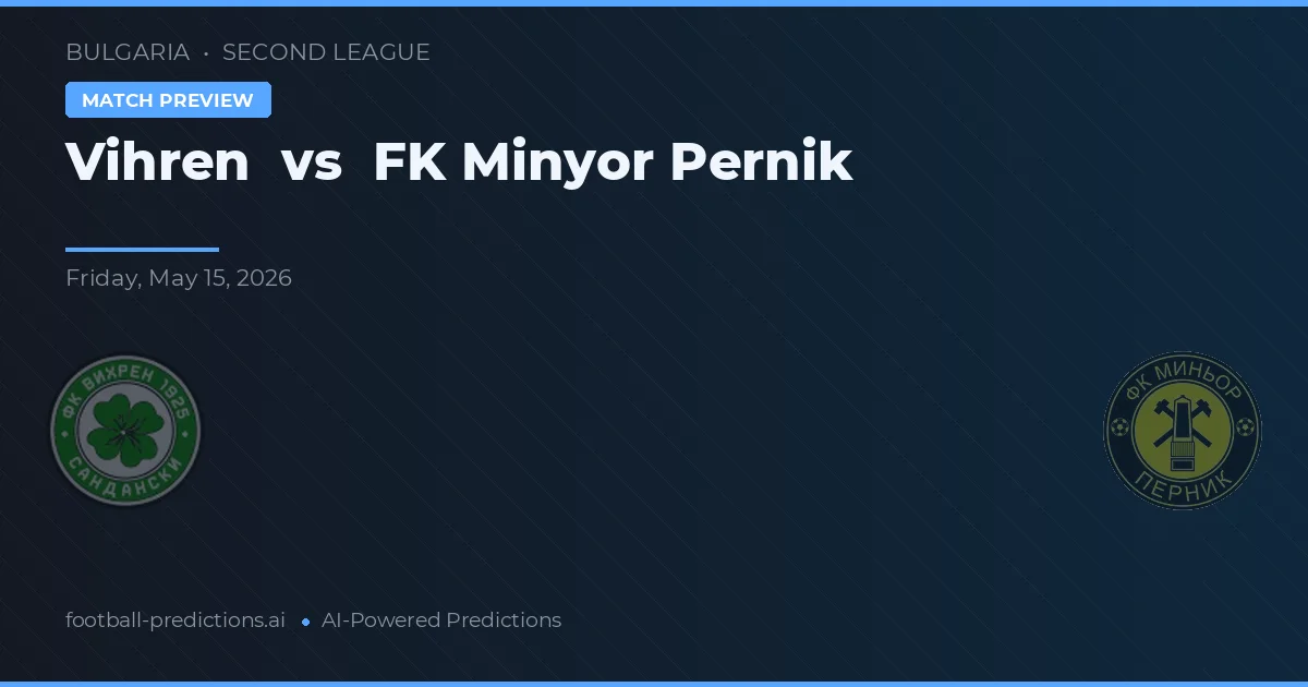 Vihren vs FK Minyor Pernik — předpověď a náhled zápasu