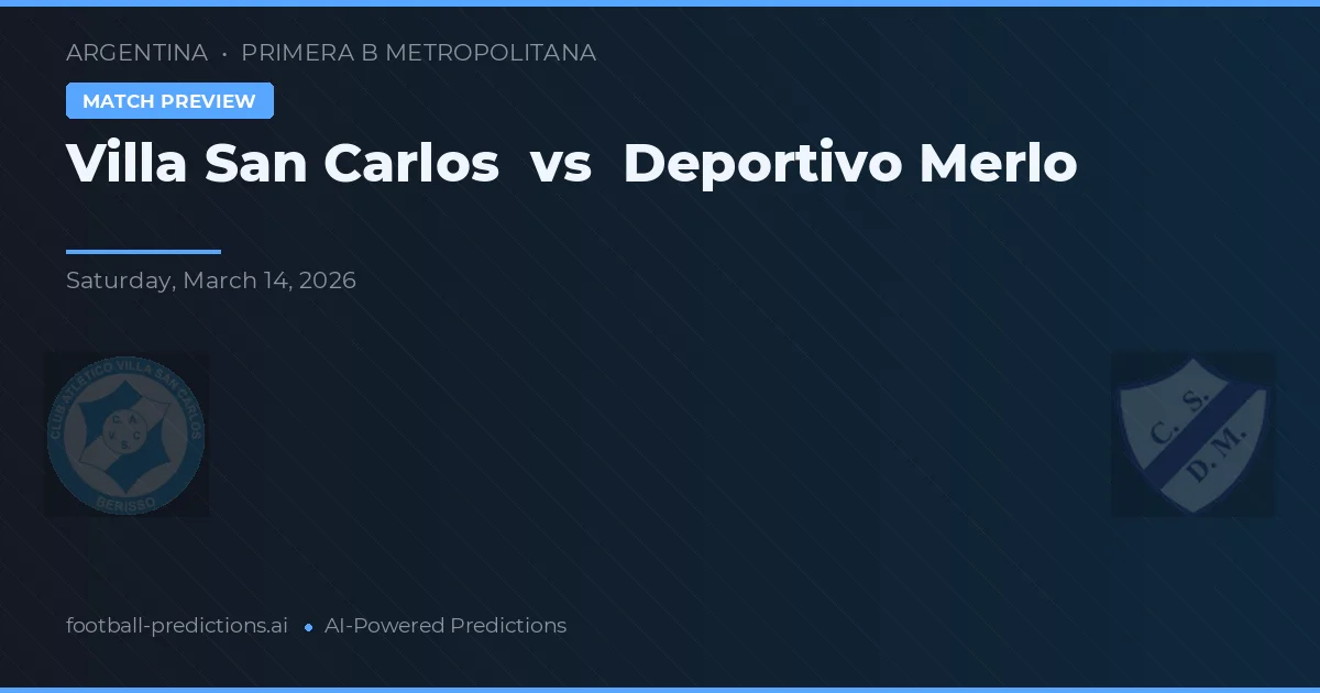 Villa San Carlos vs Deportivo Merlo — předpověď a náhled zápasu
