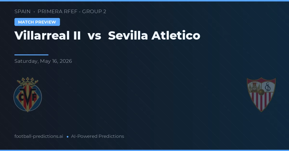 Villarreal II vs Sevilla Atlético — předpověď a náhled zápasu