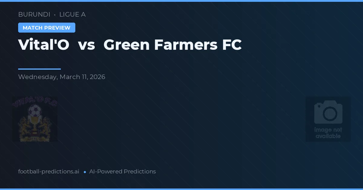 Vital'O vs Green Farmers FC — předpověď a náhled zápasu