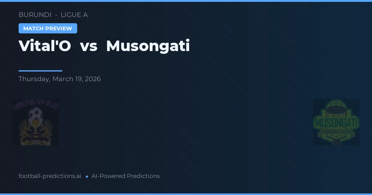 Vital'O vs Musongati — předpověď a náhled zápasu