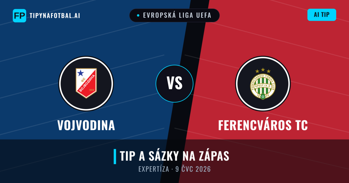 Vojvodina vs Ferencváros TC — předpověď a náhled zápasu
