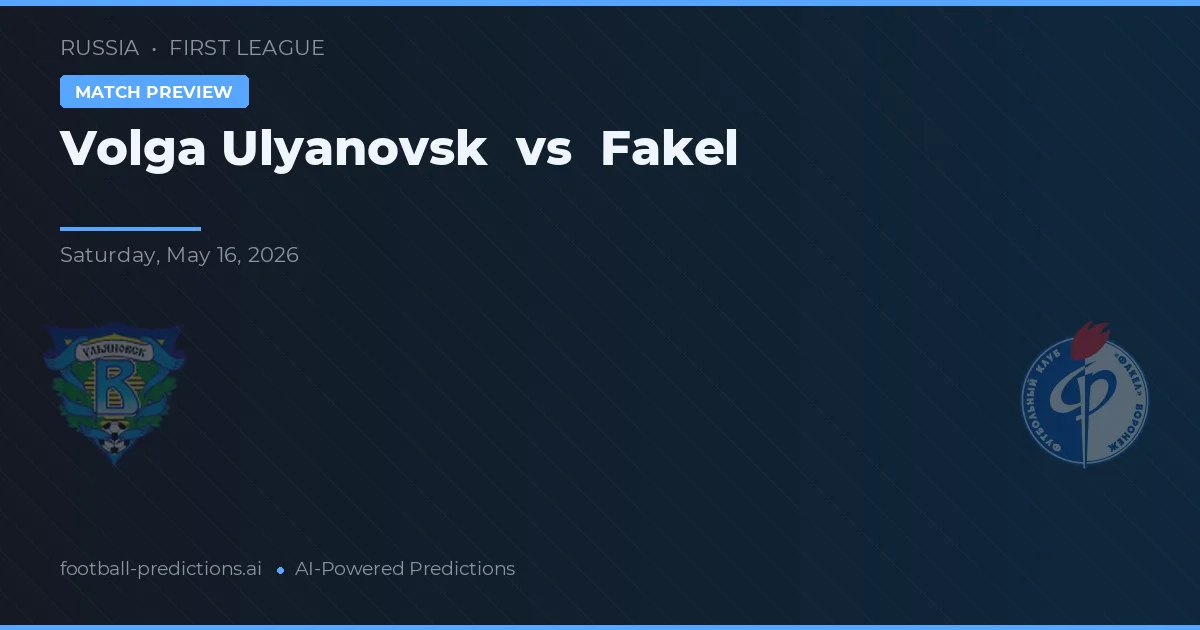 Volga Ulyanovsk vs Fakel — předpověď a náhled zápasu