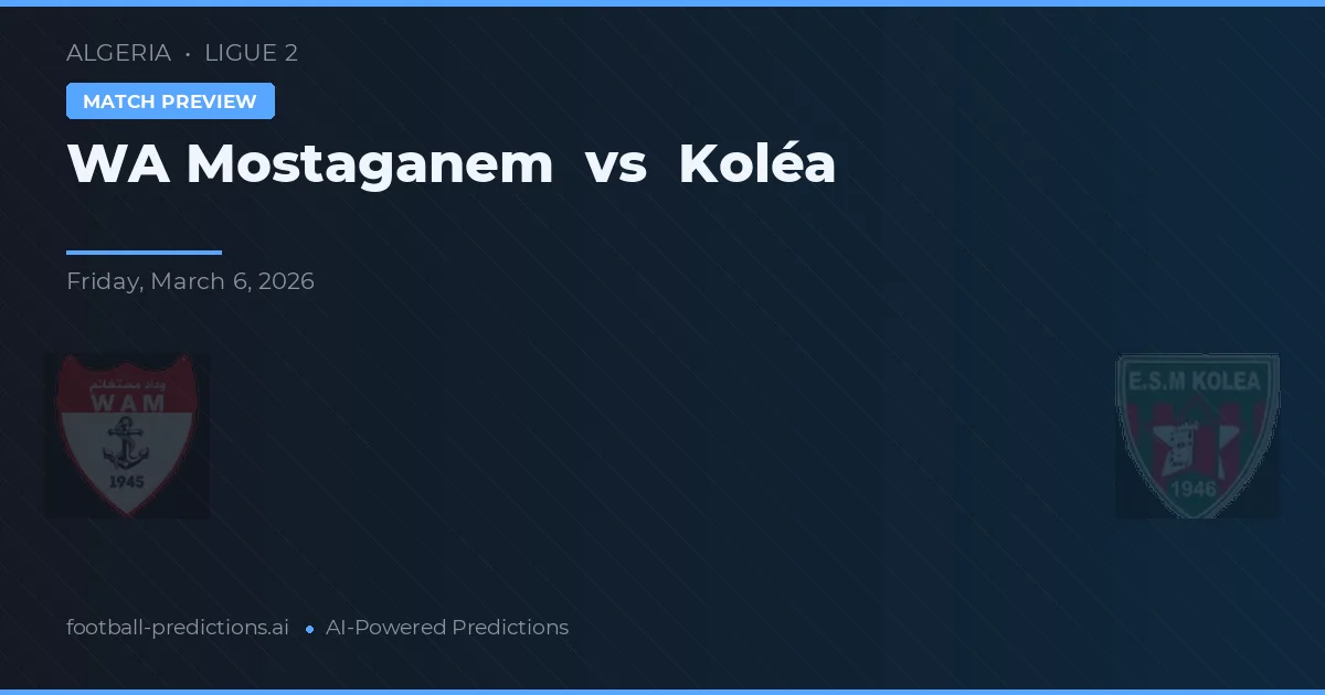 WA Mostaganem vs Koléa — předpověď a náhled zápasu