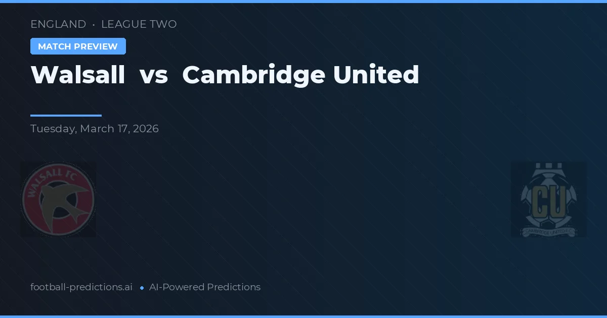 Walsall vs Cambridge United — předpověď a náhled zápasu