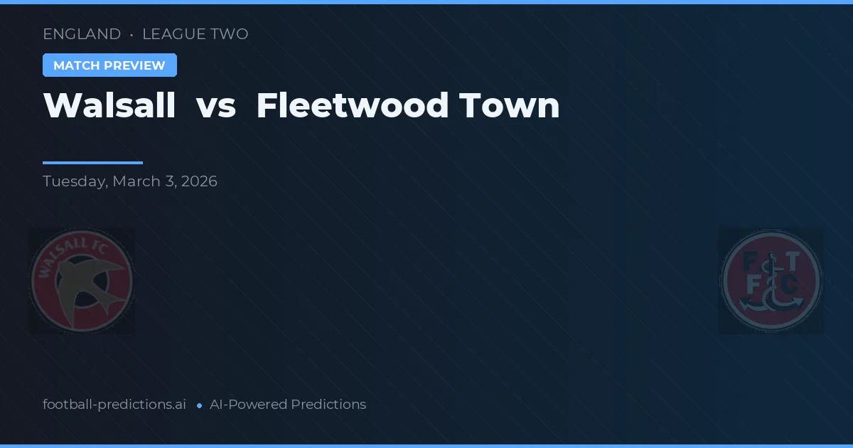 Walsall vs Fleetwood Town — předpověď a náhled zápasu