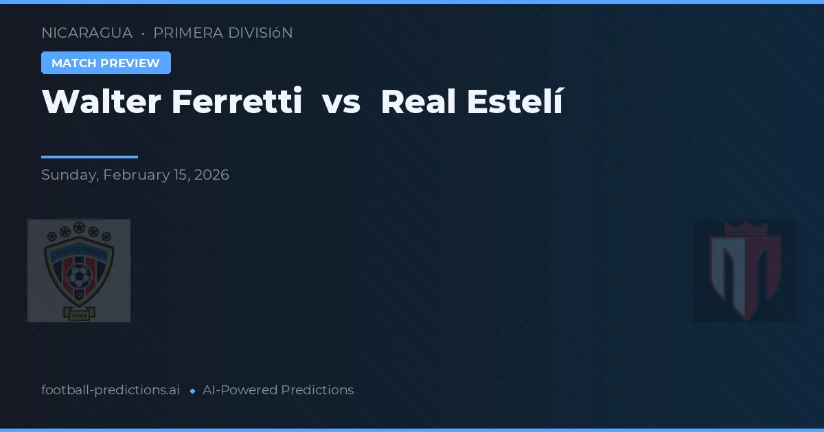 Walter Ferretti vs Real Estelí — předpověď a náhled zápasu