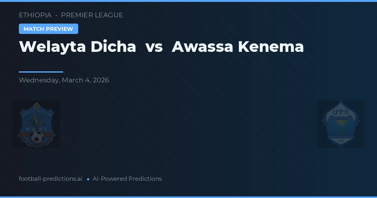 Welayta Dicha vs Awassa Kenema — předpověď a náhled zápasu