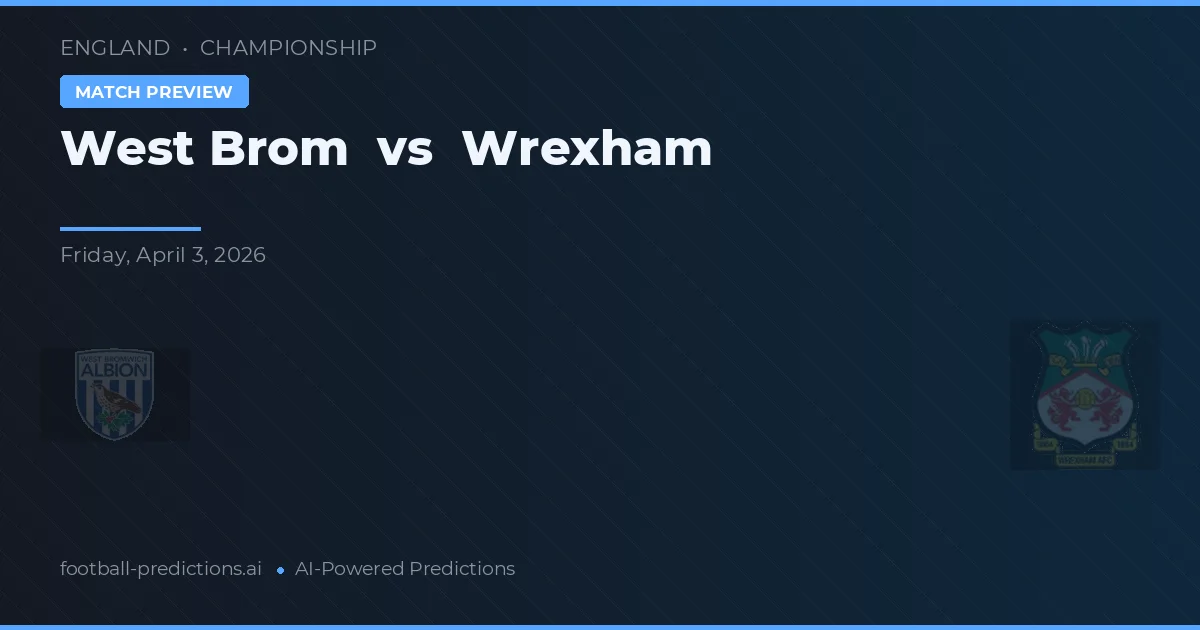 West Brom vs Wrexham — předpověď a náhled zápasu