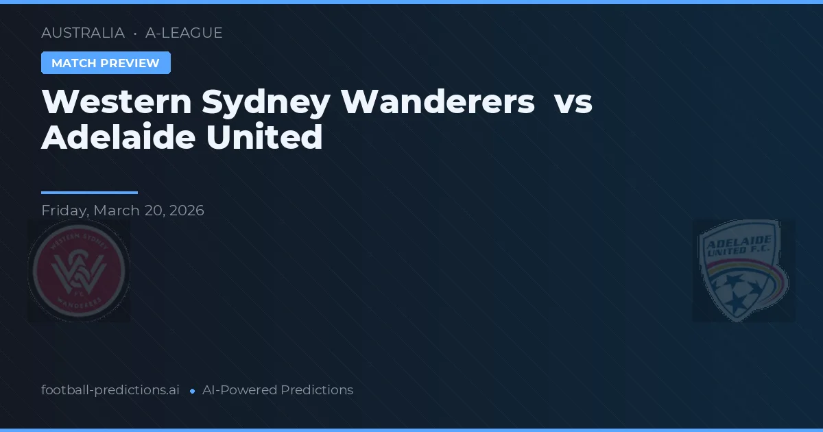 Western Sydney Wanderers vs Adelaide United — předpověď a náhled zápasu