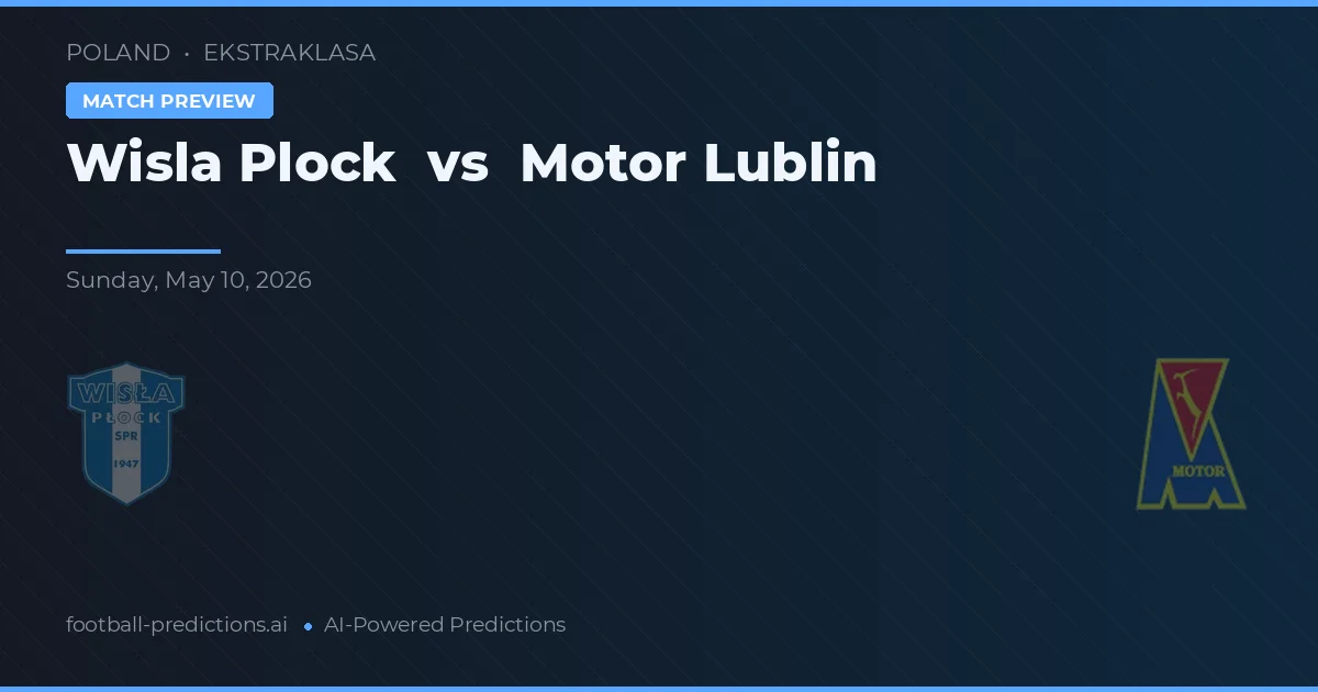Wisła Płock vs Motor Lublin — předpověď a náhled zápasu