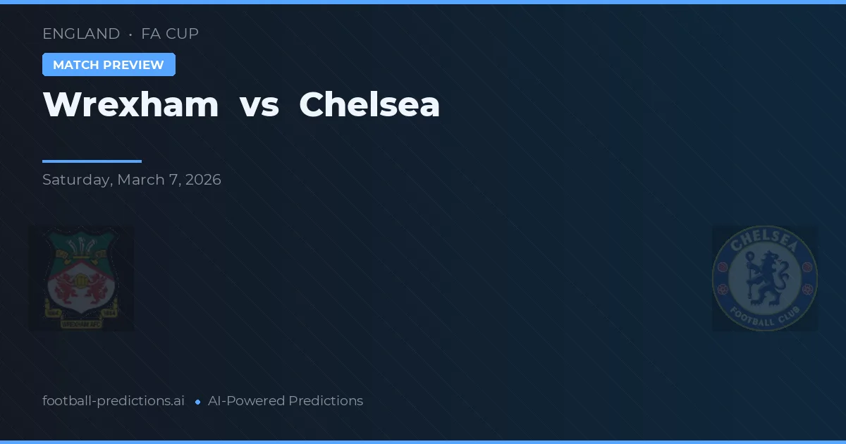 Wrexham vs Chelsea — předpověď a náhled zápasu