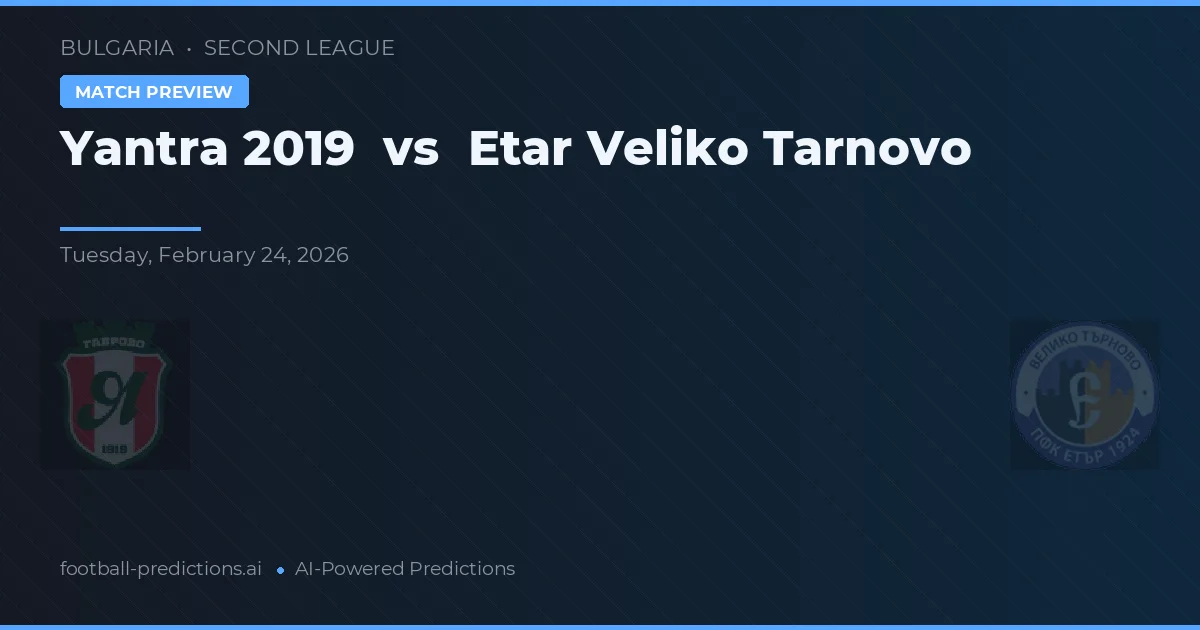 Yantra 2019 vs Etar Veliko Tarnovo — předpověď a náhled zápasu