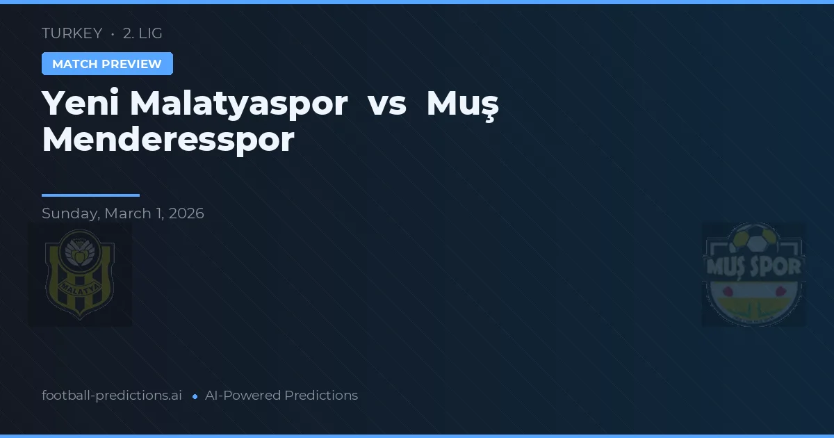 Yeni Malatyaspor vs Muš Menderespor — předpověď a náhled zápasu