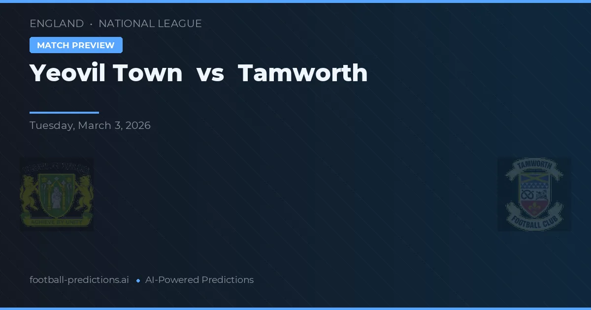 Yeovil Town vs Tamworth — předpověď a náhled zápasu
