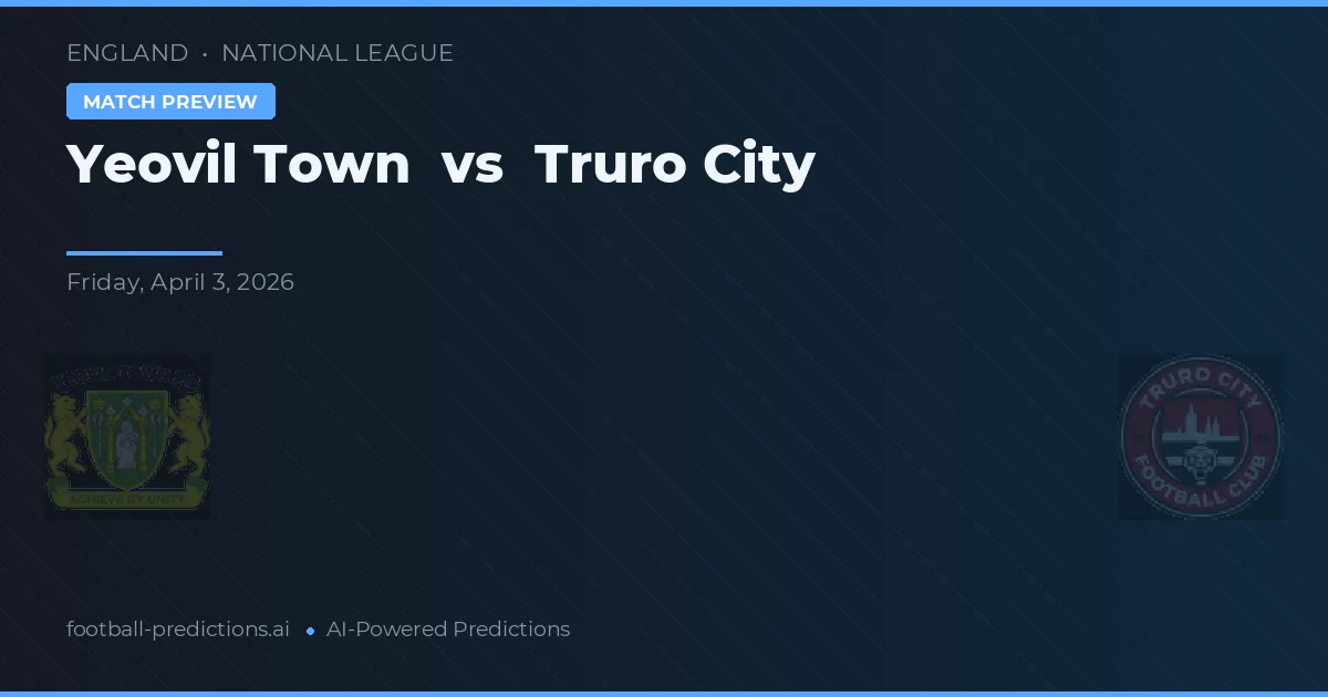 Yeovil Town vs Truro City — předpověď a náhled zápasu