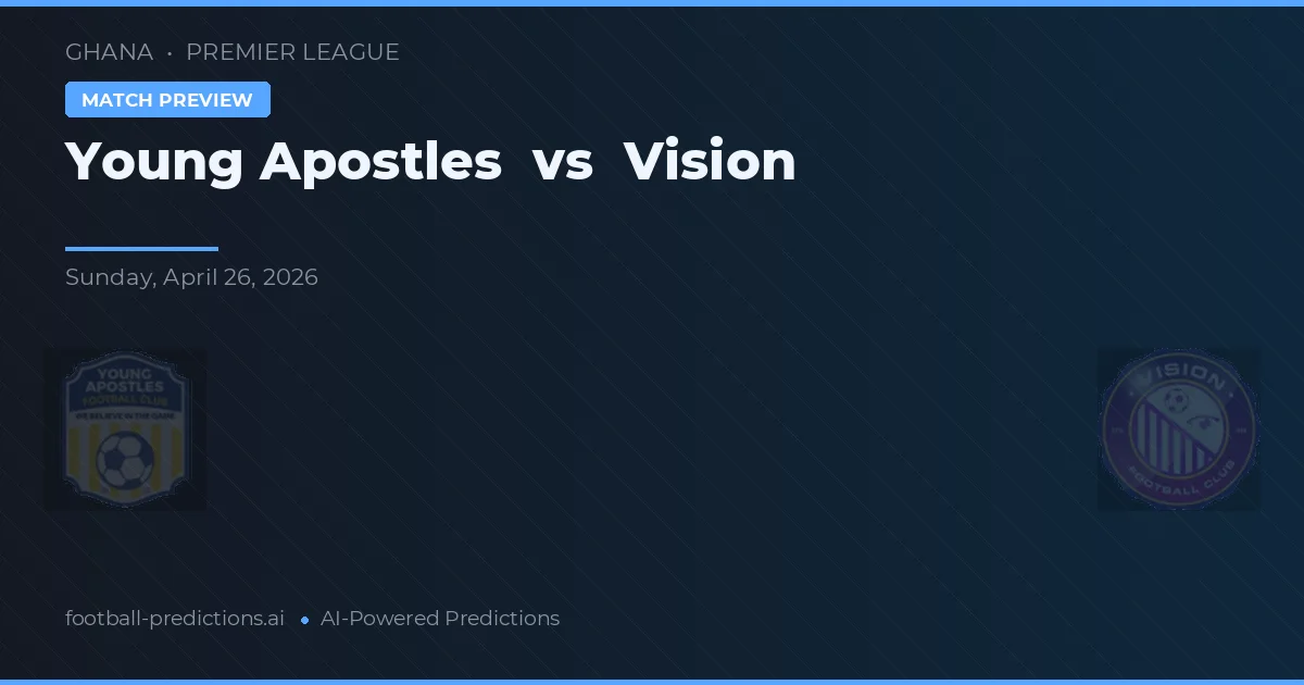 Young Apostles vs Vision — předpověď a náhled zápasu