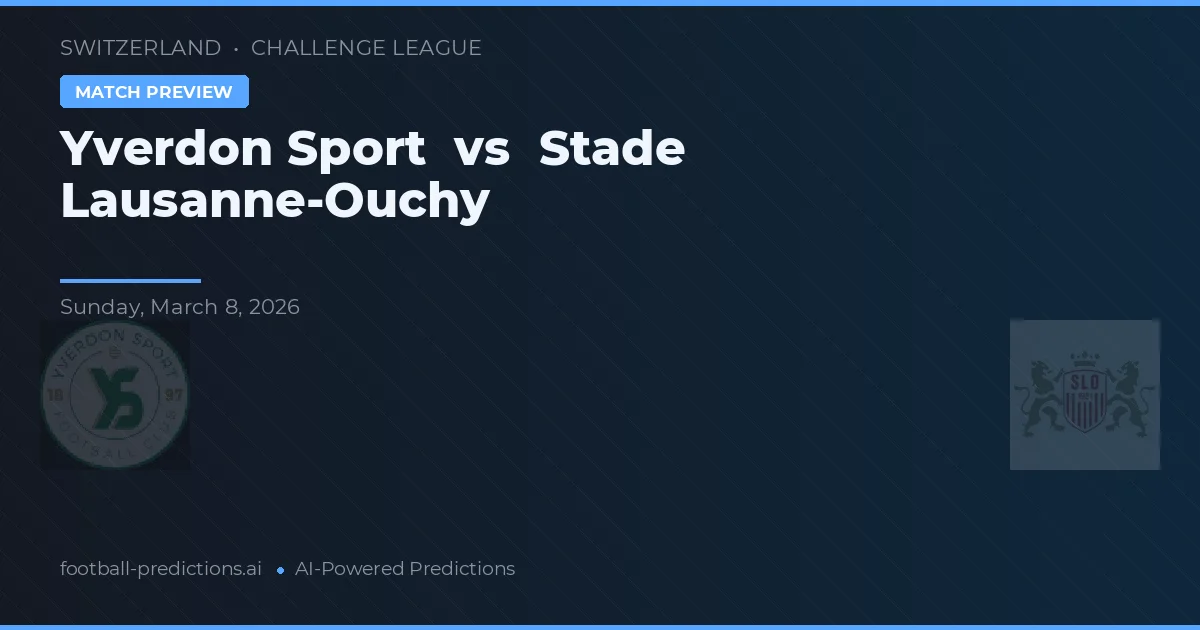 Yverdon Sport vs Stade Lausanne-Ouchy — předpověď a náhled zápasu