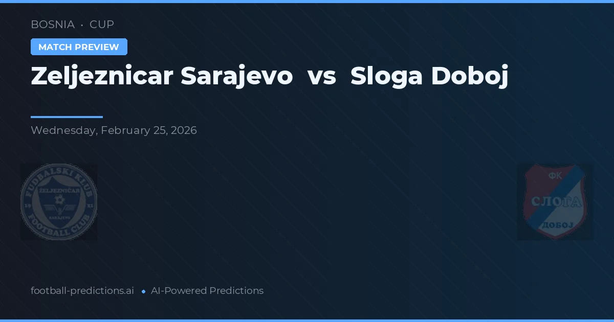 Željezničar Sarajevo vs Sloga Doboj — předpověď a náhled zápasu