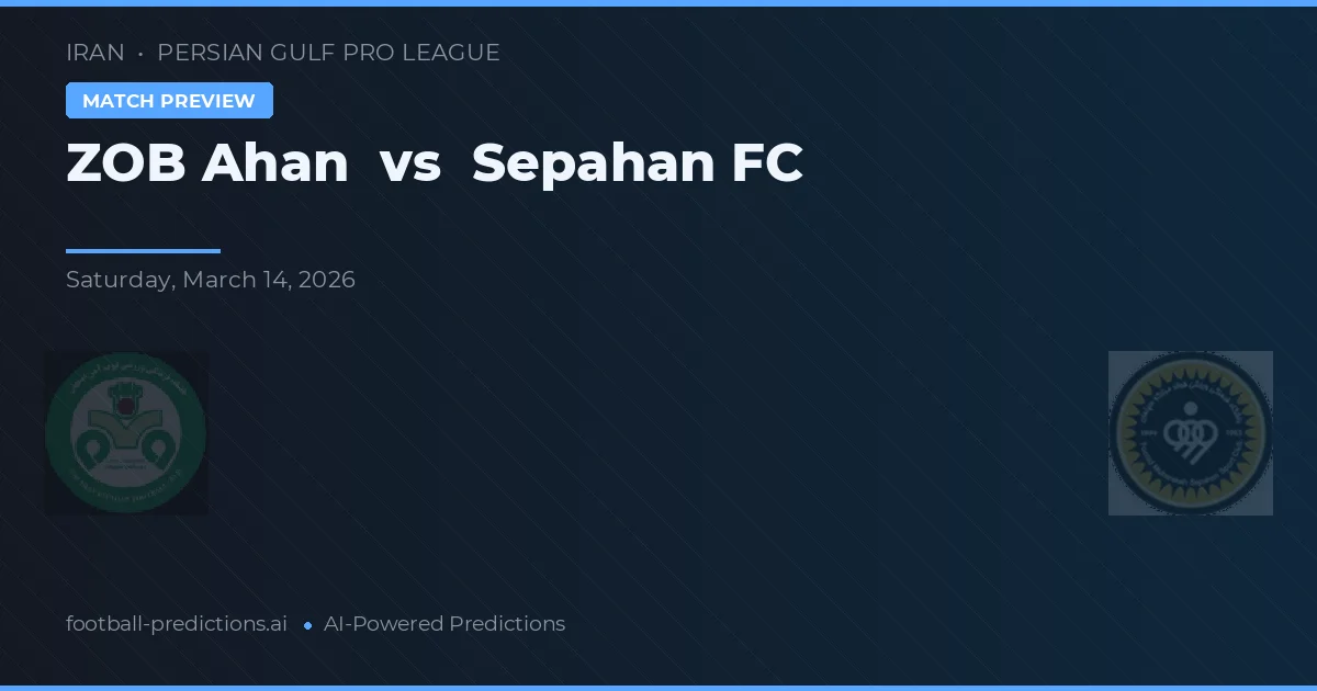 ZOB Ahan vs Sepahan — předpověď a náhled zápasu