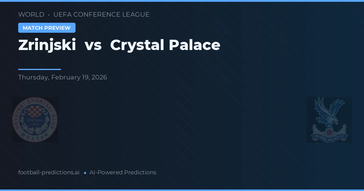 Zrinjski vs Crystal Palace — předpověď a náhled zápasu