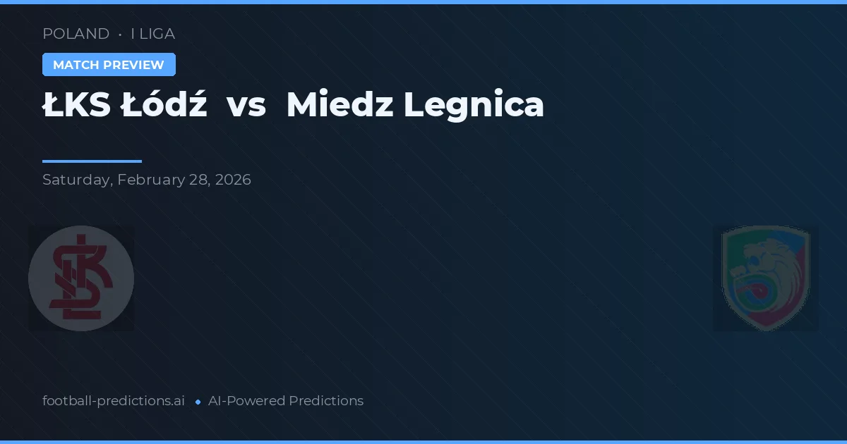 ŁKS Łódź vs Miedź Legnica — předpověď a náhled zápasu