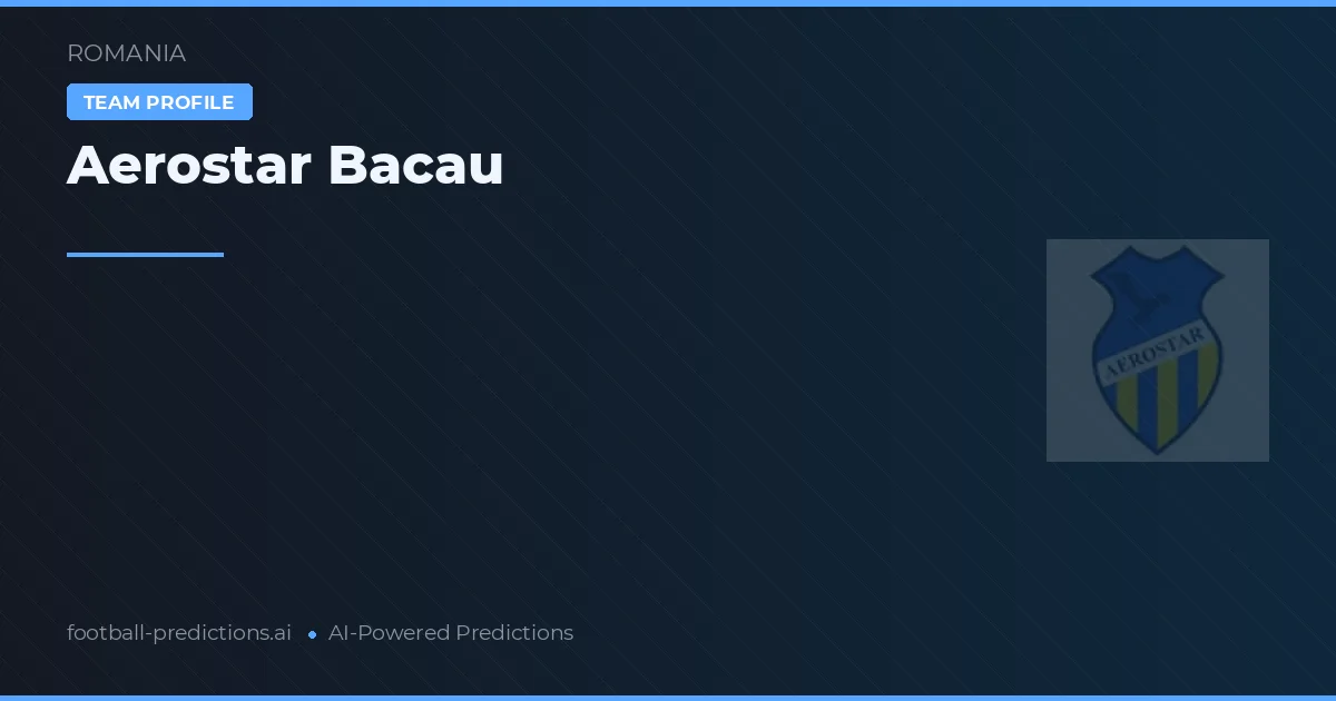 Aerostar Bacău Tipy a statistiky
