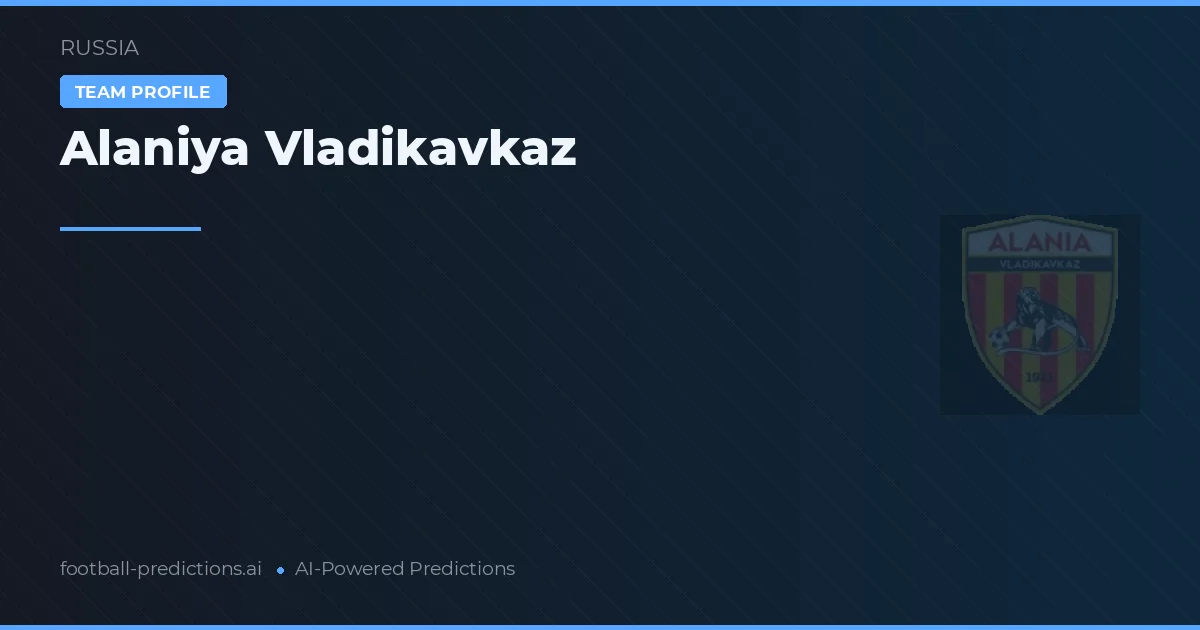 Alaniya Vladikavkaz Tipy a statistiky