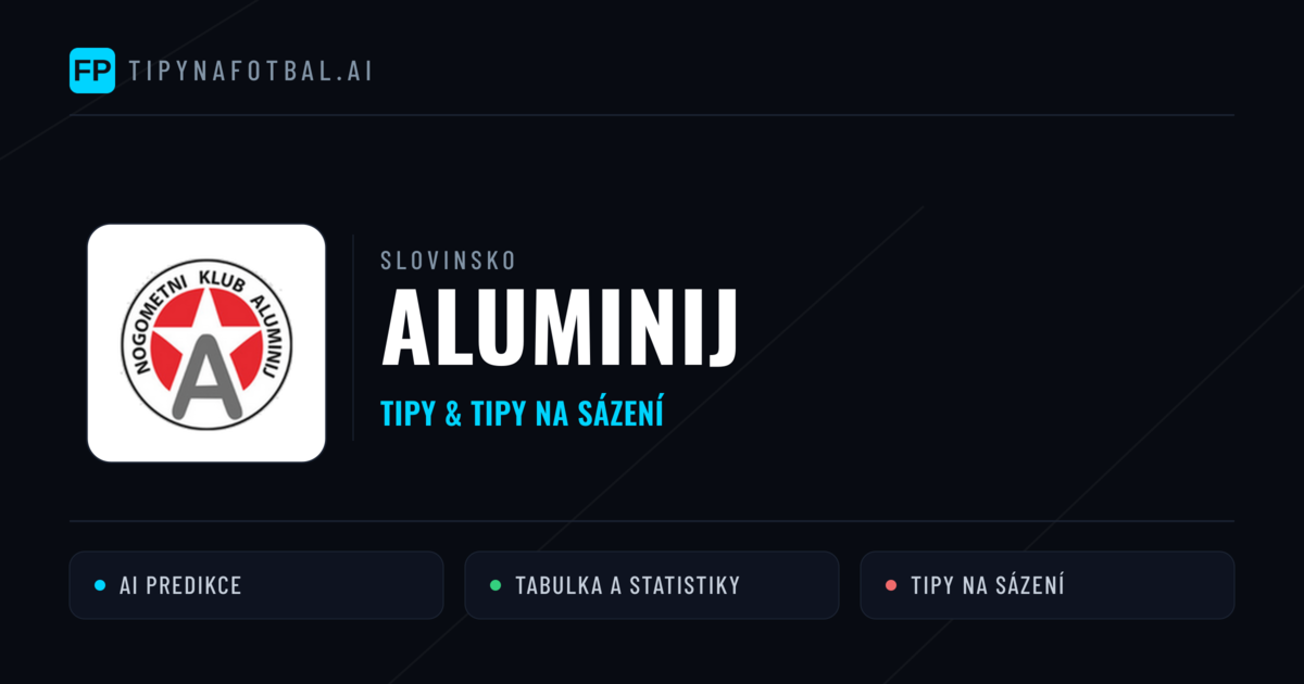 Aluminij Tipy a statistiky