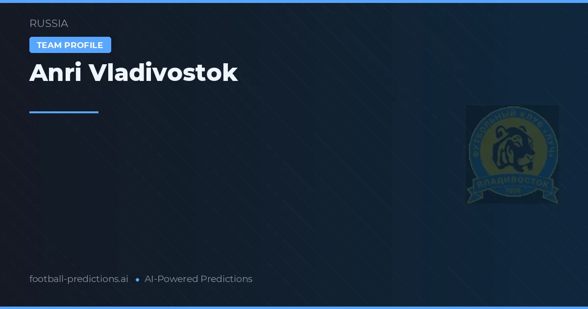 Anri Vladivostok Tipy a statistiky
