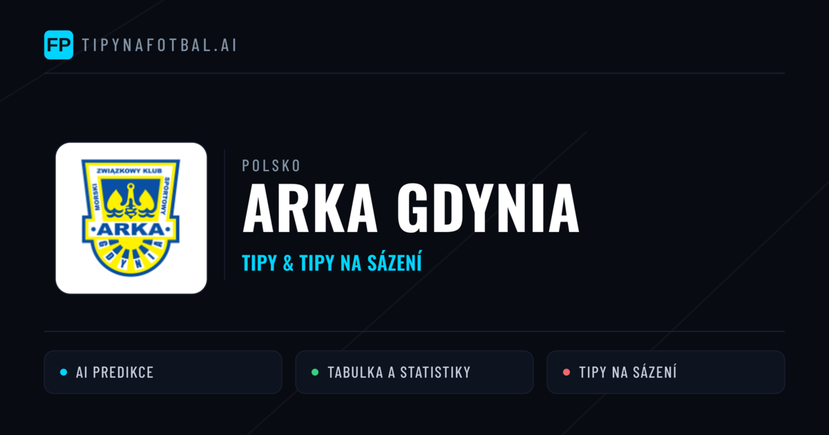 Arka Gdynia Tipy a statistiky