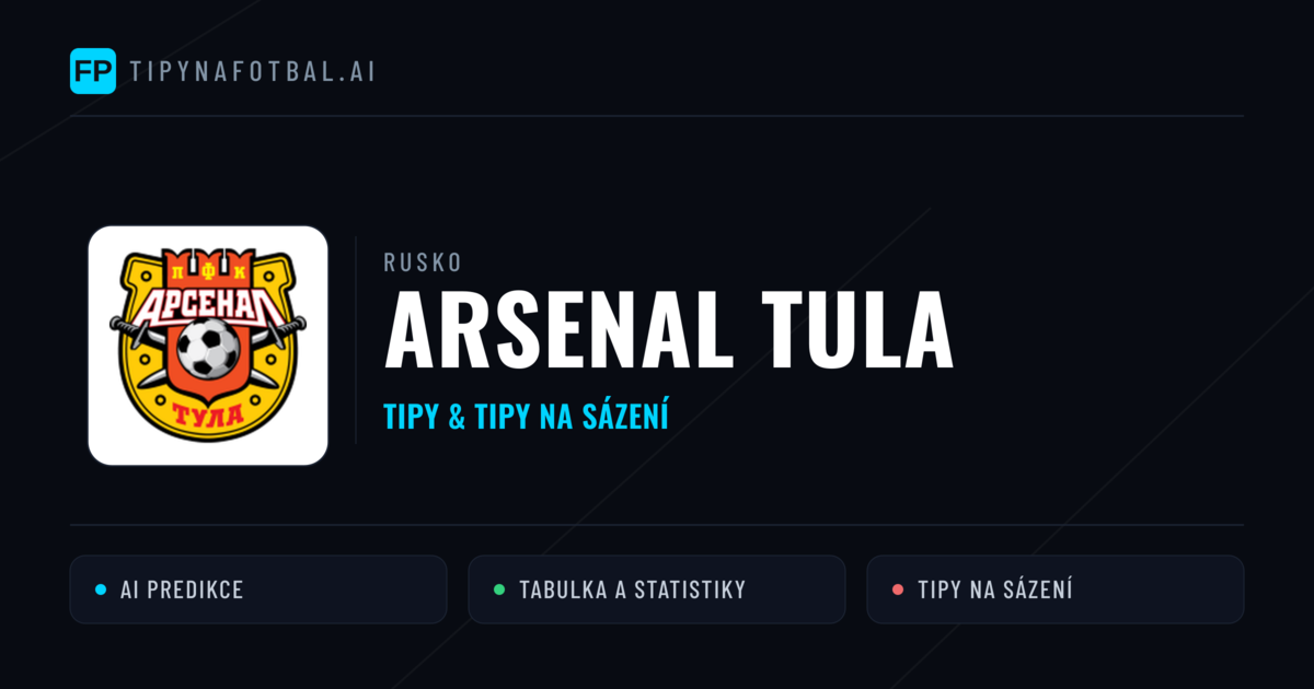 Arsenal Tula Tipy a statistiky