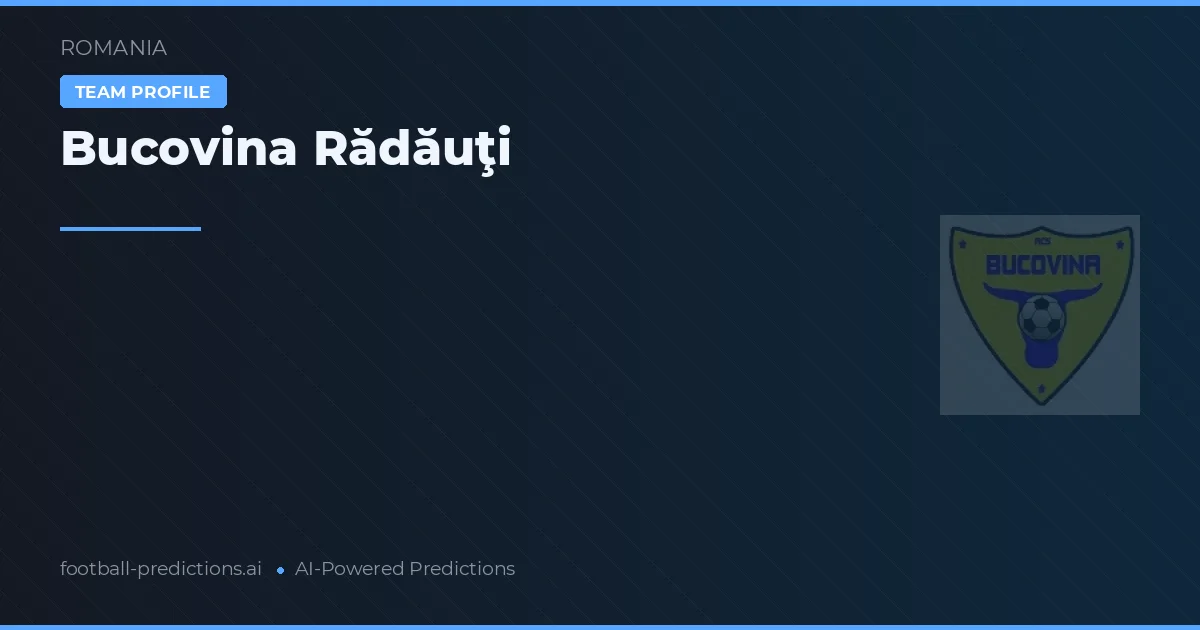 Bucovina Rădăuţi Tipy a statistiky