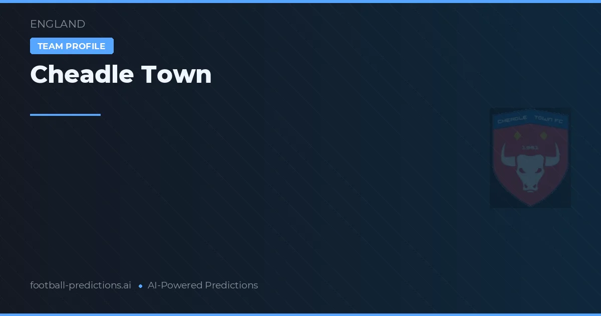 Cheadle Town Tipy a statistiky