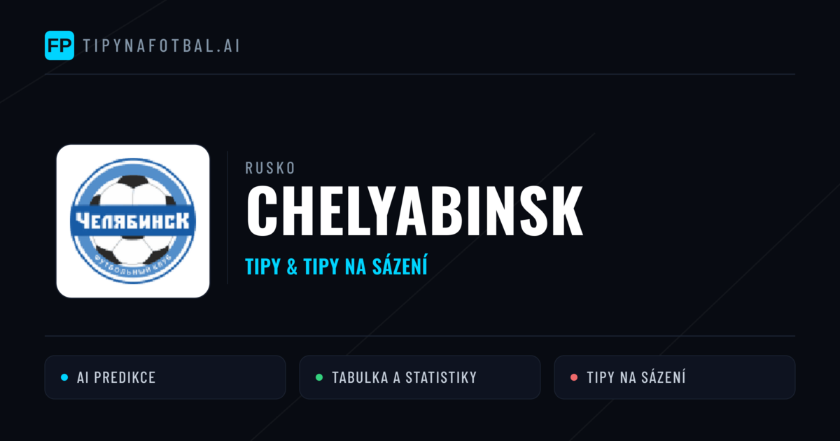 Chelyabinsk Tipy a statistiky