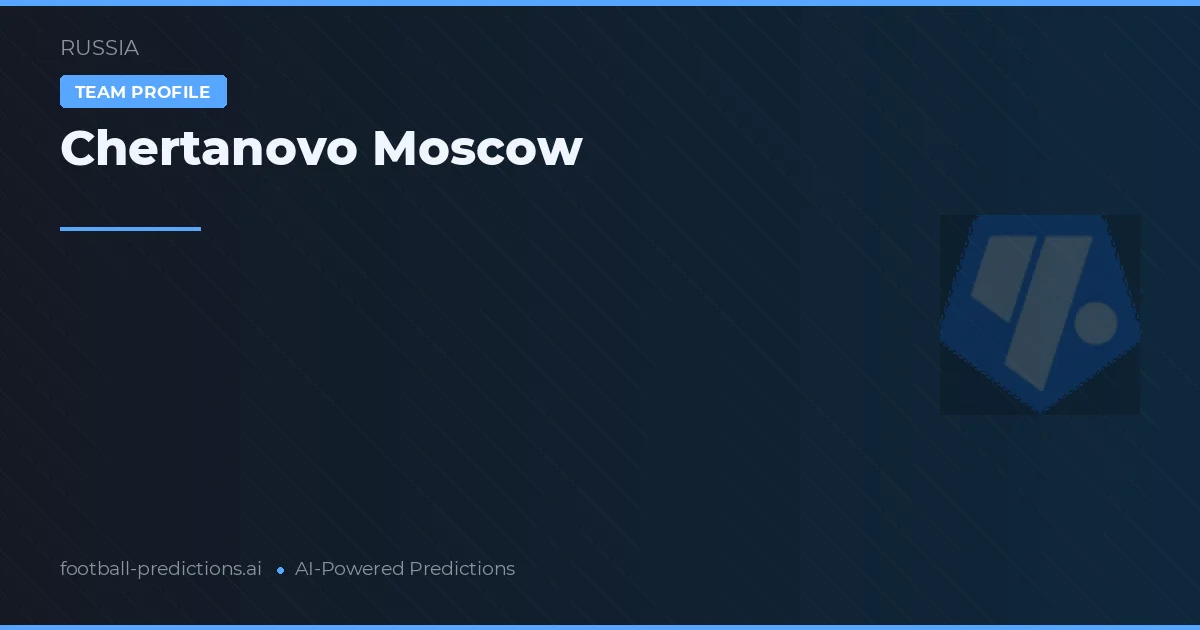 Chertanovo Moscow Tipy a statistiky