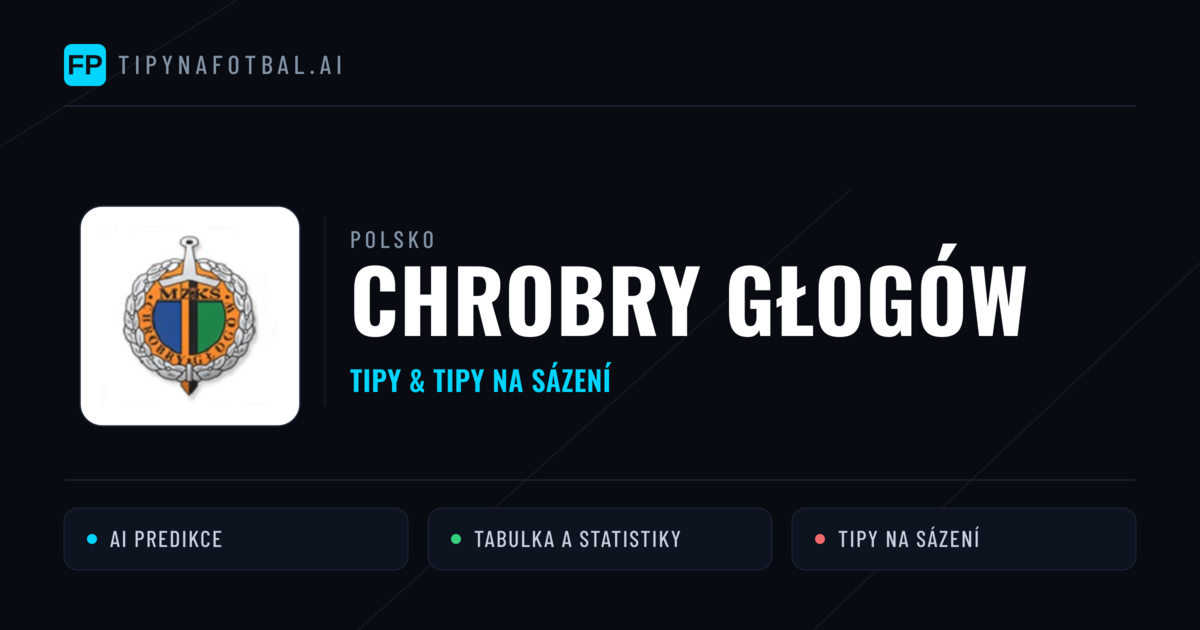 Chrobry Głogów Tipy a statistiky