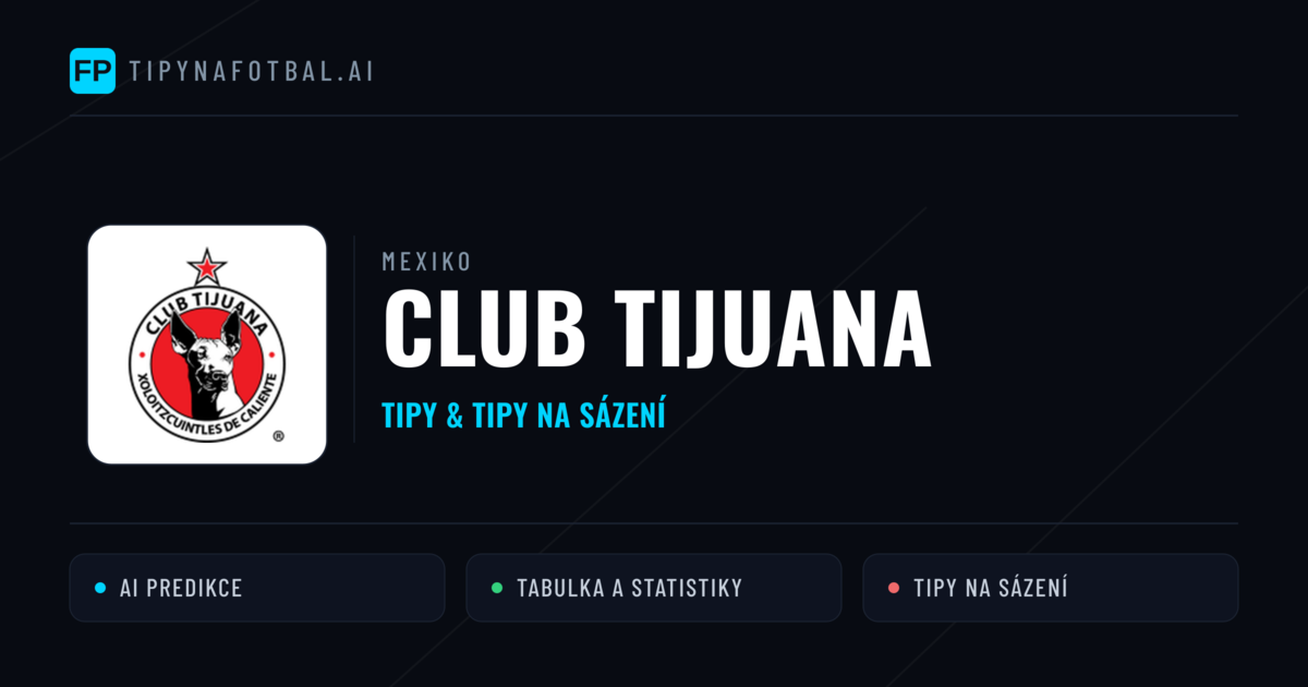 Club Tijuana Tipy a statistiky