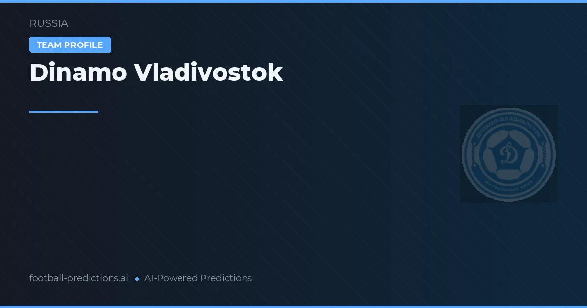 Dinamo Vladivostok Tipy a statistiky