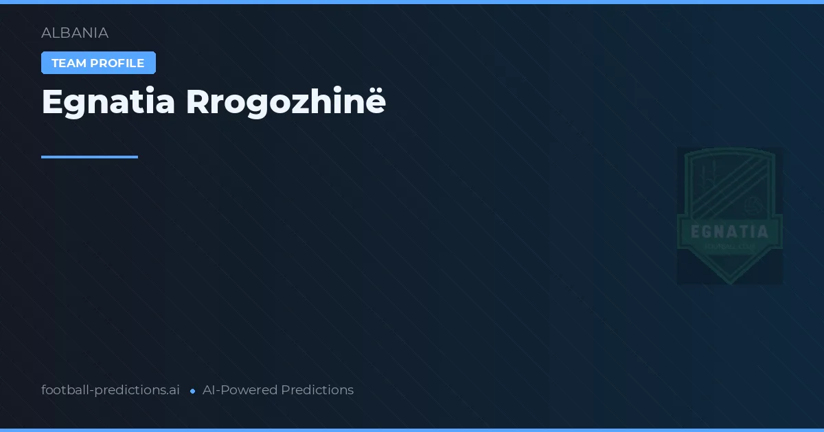 Egnatia Rrogozhinë Tipy a statistiky