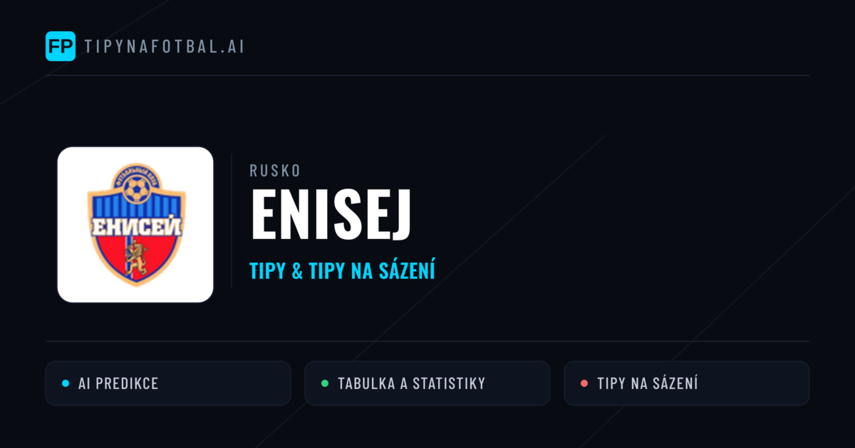 Enisej Tipy a statistiky