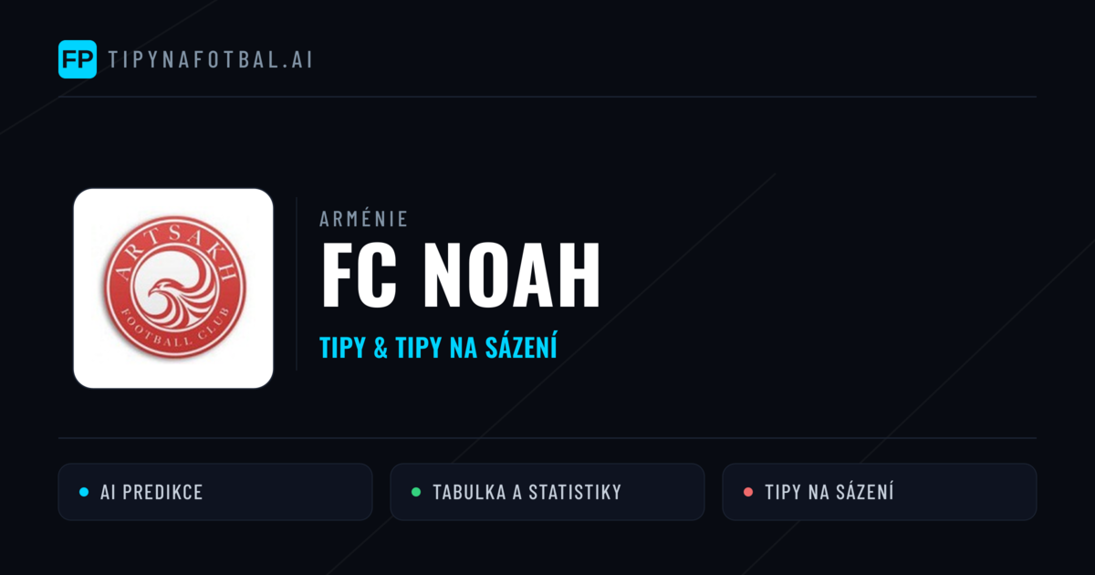 FC Noah Tipy a statistiky