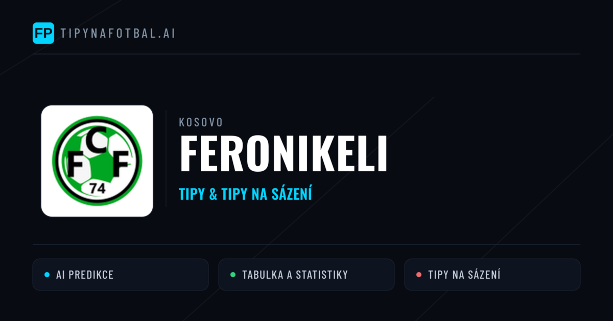 Feronikeli Tipy a statistiky